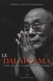 Le Dalaï-Lama ; Une Vie De Combat Et De Paix