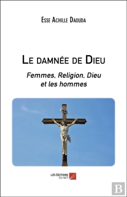 Bertrand.pt - Le Damnée De Dieu ; Femmes, Religion, Dieu Et Les Hommes