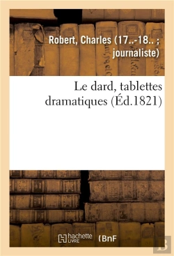 Bertrand.pt - Le Dard , Tablettes Dramatiques