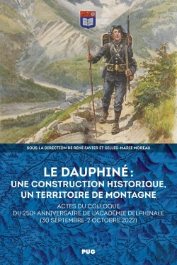 Bertrand.pt - Le Dauphiné : Une Construction Historique, Un Territoire De Montagne : Actes Du Colloque Du 250e Anniversaire De L'Académie Delphinale (30 Septembre-2 Octobre 2022)
