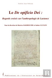 Le De Opificio Dei ; Regards Croisés Sur L'Anthropologie De Lactance