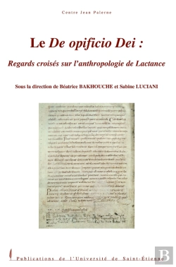 Bertrand.pt - Le De Opificio Dei ; Regards Croisés Sur L'Anthropologie De Lactance