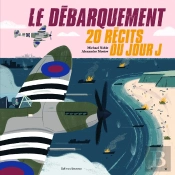 Le Débarquement : 20 Récits Du Jour J