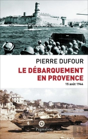 Le Débarquement En Provence ; 15 Août 1944