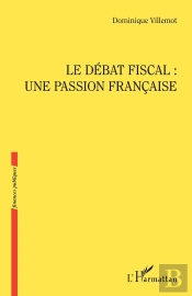Le Debat Fiscal : Une Passion Francaise