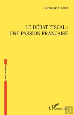 Bertrand.pt - Le Debat Fiscal : Une Passion Francaise