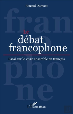 Bertrand.pt - Le Débat Francophone : Essai Sur Le Vivre Ensemble En Français