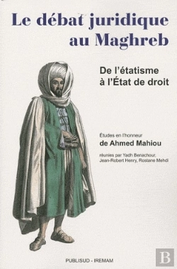 Bertrand.pt - Le Debat Juridique Au Maghreb. De L'Etatisme A L'Etat De Droit