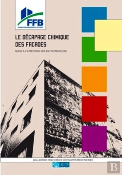 Bertrand.pt - Le Décapage Chimique Des Façades ; Guide À L'Attention Des Entrepreneurs