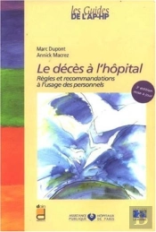 Le Décès À L'Hôpital ; Règles Et Recommandations À L'Usage Des Personnels (2e Édition)