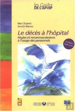 Bertrand.pt - Le Décès À L'Hôpital ; Règles Et Recommandations À L'Usage Des Personnels (2e Édition)