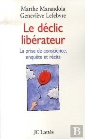 Le Déclic Libérateur ; La Prise De Conscience, Enquête Et Récits