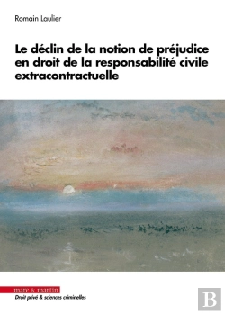 Bertrand.pt - Le Déclin De La Notion De Préjudice En Droit De La Responsabilité Civile Extracontractuelle