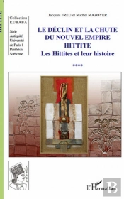 Le Déclin Et La Chute Du Nouvel Empire Hittite ; Les Hittites Et Leur Histoire T.4