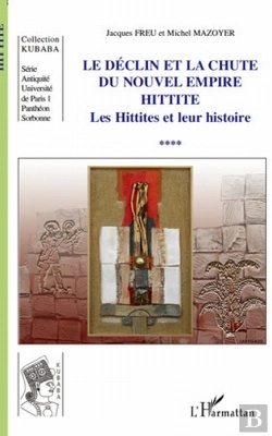 Bertrand.pt - Le Déclin Et La Chute Du Nouvel Empire Hittite ; Les Hittites Et Leur Histoire T.4