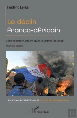Bertrand.pt - Le Declin Franco-Africain - L'Impossible Rupture Avec Le Pacte Colonial - Nouvelle Edition