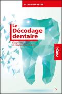 Le Décodage Dentaire ; Comprendre Le Sens De Nos Problèmes De Dents ; Abc