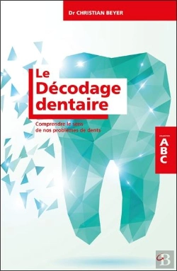 Bertrand.pt - Le Décodage Dentaire ; Comprendre Le Sens De Nos Problèmes De Dents ; Abc
