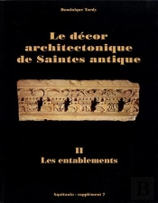 Le Decor Architectonique De Saintes Antique. Ii Les Entablements