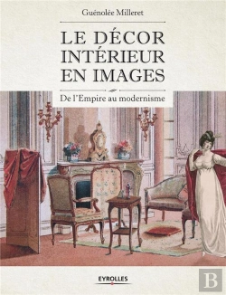 Bertrand.pt - Le Décor Intérieur En Images ; De L'Empire Au Moderne
