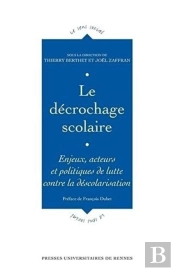 Le Décrochage Scolaire ; Enjeux, Acteurs Et Politiques De Lutte Contre La Déscolarisation