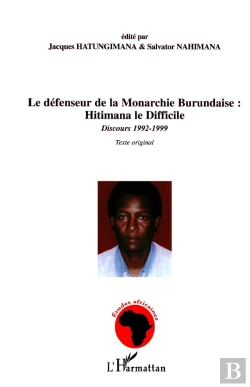 Bertrand.pt - Le Défenseur De La Monarchie Burundaise : Hitimana Le Difficile : Discours 1992-1999 Texte Original - Texte Original