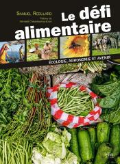 Le Défi Alimentaire ; Écologie, Agronomie Et Avenir