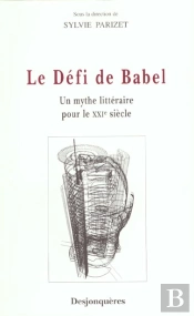 Le Defi De Babel ; Un Mythe Litteraire Pour Le Xxi Siecle