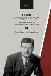 Le Défi De Changer Les Choses ; Anthologie Commentée Des Discours De Paul Gérin-Lajoie
