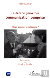 Le Défi De Gouverner : Communication Comprise ; Mieux Associer Les Citoyens?