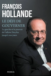 Le Défi De Gouverner : La Gauche Et Le Pouvoir De L'Affaire Dreyfus Jusqu'À Nos Jours