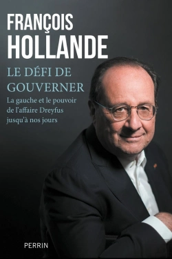 Bertrand.pt - Le Défi De Gouverner : La Gauche Et Le Pouvoir De L'Affaire Dreyfus Jusqu'À Nos Jours