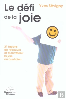 Bertrand.pt - Le Defi De La Joie ; 21 Facons De Retrouver Et D'Entretenir La Joie Au Quotidien