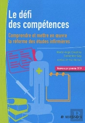 Le Défi Des Compétences ; Comprendre Et Mettre En Oeuvre La Réforme Des Études Infirmières