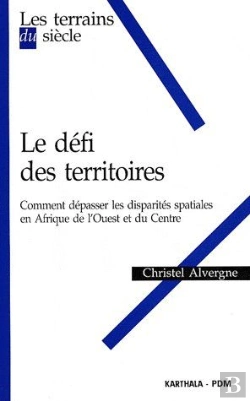 Bertrand.pt - Le Défi Des Territoires ; Comment Dépasser Les Disparités Spatiales En Afrique De L'Ouest Et Du Centre