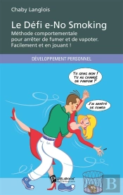 Le Défi E-No Smoking ; Méthode Comportementale Pour Arrêter De Fumer Et De Vapoter Facilement Et En Jouant !
