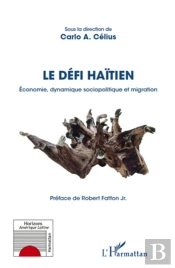 Le Défi Haïtien ; Économie, Dynamique Sociopolitique Et Migration