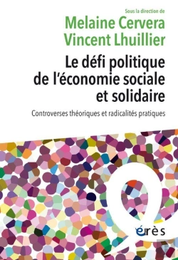 Bertrand.pt - Le Défi Politique De L'Économie Sociale Et Solidaire : Controverses Théoriques Et Radicalités Pratiques