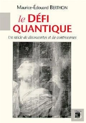 Le Défi Quantique - Un Siècle De Découvertes Et De Controverses