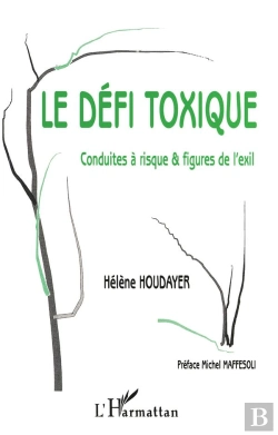 Bertrand.pt - Le Defi Toxique ; Conduites A Risque Et Figures De L'Exil