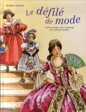 Le Défilé De Mode ; Petit Voyage Dans L'Histoire Du Costume Féminin