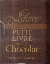 Le Delicieux Petit Livre Sur Le Chocolat