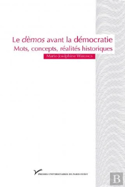 Bertrand.pt - Le Démos Avant La Démocratie ; Mots, Concepts, Réalités Historiques