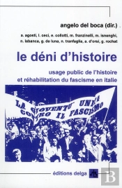 Le Deni D'Histoire. Usage Public De L Histoire Et Rehabilitation Du Fascisme En Italie