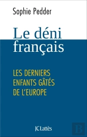 Le Déni Français ; Les Derniers Enfants Gâtés De L'Europe