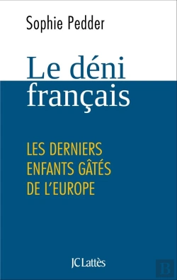 Bertrand.pt - Le Déni Français ; Les Derniers Enfants Gâtés De L'Europe