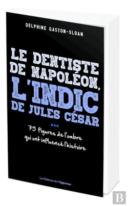 Bertrand.pt - Le Dentiste De Napoléon, L'Indic De Jules César... Ces Figure De L'Ombre Qui Ont Influencé L'Histoire