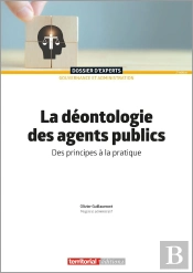 Le Déontologie Des Agents Publics : Des Principes À La Pratique (2e Édition)