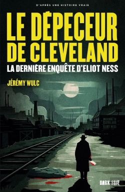 Bertrand.pt - Le Dépeceur De Cleveland : La Dernière Enquête D'Eliot Ness