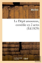 Le Depit Amoureux, Comedie En 2 Actes